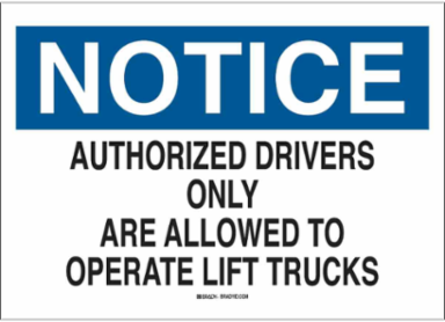 NOTICE Authorized Drivers Only Are Allowed To Operate Lift Trucks Sign, 10" H x 14" W x 0.035" D, Aluminum