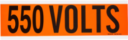 550 VOLTS Label, 2.25 Inch H x 9 Inch W x 0.0073 Inch D, Self-Adhesive Vinyl Cloth