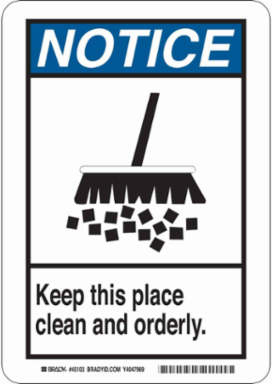 NOTICE Keep This Place Clean And Orderly. Sign, 14" H x 10" W x 0.006" D, Polyester