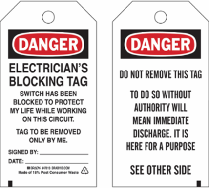 ELECTRICIAN'S BLOCKING TAG SWITCH HAS BEEN BLOCKED TO PREOTECT MY LIFE WHILE WORKING ON THIS CIRCUIT. TAG TO BE REMOVED Only BY ME. Signed BY: DATE: