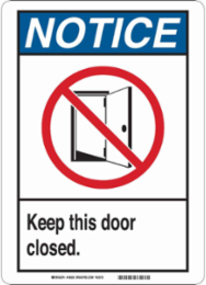 NOTICE Keep This Door Closed. Sign, 14" H x 10" W x 0.035" D, Aluminum