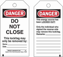 DANGER DO NOT CLOSE This Lock/Tag May Only Be Removed By: DANGER This Energy Source Has Been Locked Out