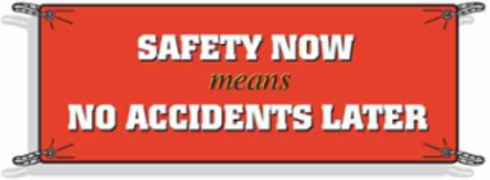 Safety Now Means No Accidents Later Sign, 4' H x 10' W x 0.055" D, Polyethylene