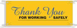 Thank You For Working Safely Sign, 4' H x 10' W x 0.055" D, Polyethylene