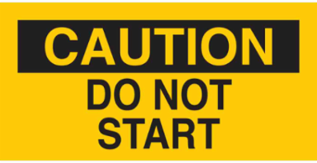 CAUTION Do Not Start Sign, 2.25 Inch H x 4.5 Inch W, Vinyl, Outdoor Use