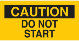 CAUTION Do Not Start Sign, 2.25 Inch H x 4.5 Inch W, Vinyl, Outdoor Use