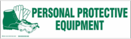PERSONAL PROTECTIVE EQUIPMENT Label, Green on White, 7" H x 24" W x 0.006" D
