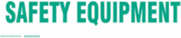 SAFETY EQUIPMENT Label, Green on White, 7" H x 24" W x 0.006" D