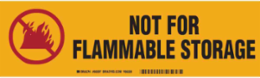 NOT FOR FLAMMABLE STORAGE Label, Black/Red on Yellow, 3.5" H x 12" W x 0.006" D