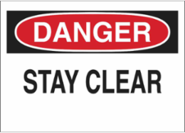 DANGER Stay Clear Sign, 10" H x 14" W x 0.06" D, Polystyrene