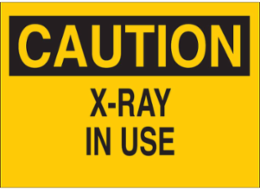 CAUTION X-Ray In Use Sign, 7" H x 10" W x 0.06" D, Polystyrene