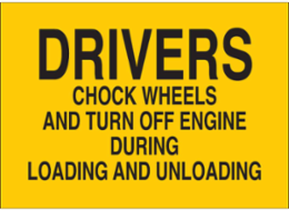 DRIVERS Chock Wheels And Turn Off Engine During Loading & Unloading Sign, 10" H x 14" W x 0.004" D, Vinyl