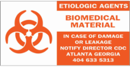 ETIOLOGIC AGENTS BIOMEDICAL MATERIAL IN CASE OF DAMAGE OR LEAKAGE NOTIFY CDC ATLANTA GEORGIA… Label, 2" H x 4" W, Orange on White