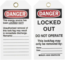 Lockout Tags: DANGER: LOCKED OUT DO NOT OPERATE This lock/tag may only be removed by: Name: Date: