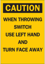 CAUTION When Throwing Switch Use Left Hand And Turn Face Away Sign, 10" H x 7" W x 0.1" D, Fiberglass