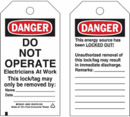 Lockout Tags: DANGER: DO NOT OPERATE Electricians At Work, Unauthorized removal of this lock/tag may result in discharge