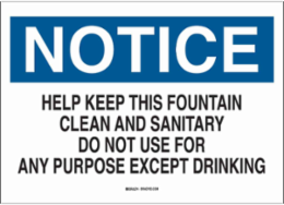 NOTICE Help Keep This Fountain Clean And Sanitary Do Not Use For Any Purpose Except Drinking Sign, 10" H x 14" W x 0.1" D, Fiberglass