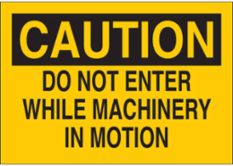 Caution Sign - Do Not Enter While Machinery in Motion, 10 Inch H x 14 Inch W, Fiberglass