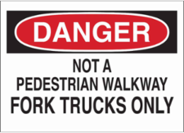 DANGER Not A Pedestrian Walkway Fork Trucks Only Sign, 10" H x 14" W x 0.1" D, Fiberglass