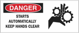DANGER Starts Automatically Keep Hands Clear Sign, 7" H x 17" W x 0.1" D, Fiberglass