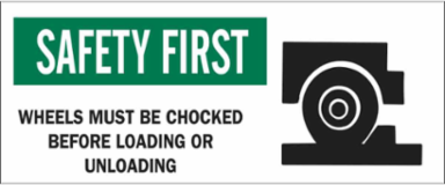 SAFETY FIRST Wheels Must Be Chocked Before Loading Or Unloading Sign, 7" H x 17" W x 0.1" D, Fiberglass