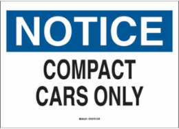 NOTICE Compact Cars Only Sign, 10" H x 14" W x 0.1" D, Fiberglass