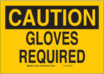 CAUTION Gloves Required Sign, 10 Inch H x 14 Inch W, Fiberglass, Abrasion-Resistant