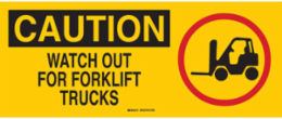 CAUTION Watch Out For Fork Lift Trucks Sign, 7" H x 17" W x 0.1" D, Fiberglass