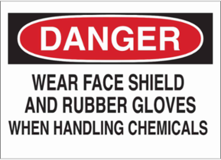 DANGER Wear Face Shield And Rubber Gloves When Handling Chemicals Sign, 10" H x 14" W x 0.1" D, Fiberglass