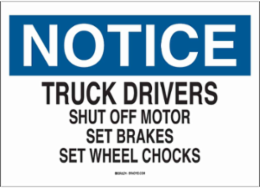 NOTICE Truck Drivers Shut Off Motor Set Brakes Set Wheel Chocks Sign, 10" H x 14" W x 0.1" D, Fiberglass