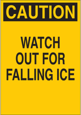 CAUTION Watch Out For Falling Ice Sign, 18" H x 12" W x 0.1" D, Fiberglass