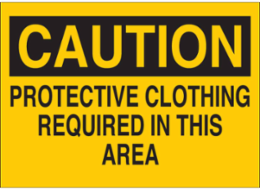 CAUTION Protective Clothing Required Sign, 10 Inch x 14 Inch, Fiberglass, Durable, Chemical-Resistant
