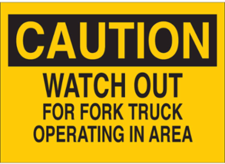 CAUTION Watch Out For Fork Truck Operating In Area Sign, 14" H x 20" W x 0.1" D, Fiberglass