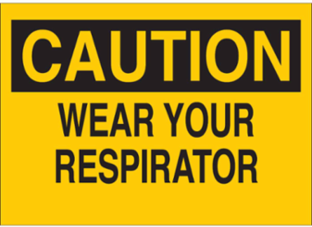 CAUTION Wear Your Respirator Sign, 10" H x 14" W x 0.1" D, Fiberglass