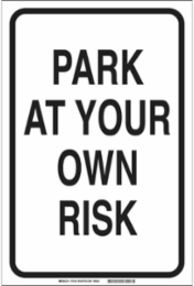 Park At Your Own Risk Sign, 18" H x 12" W x 0.1" D, Fiberglass