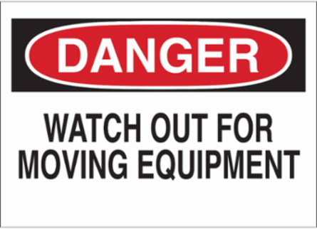 DANGER Watch Out For Moving Equipment Sign, 14" H x 20" W x 0.1" D, Fiberglass