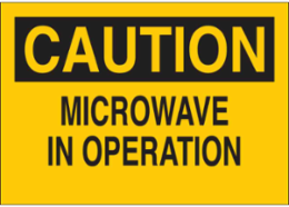 CAUTION Microwave In Operation Sign 10 Inch x 14 Inch Fiberglass, Abrasion & Chemical Resistant