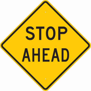 Stop Ahead Sign, 18" H x 18" W x 0.090" D, Aluminum
