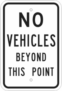 No Vehicles Beyond This Point Sign, 18" H x 12" W x 0.090" D, Aluminum