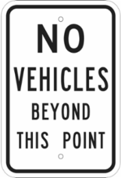 No Vehicles Beyond This Point Sign, 18" H x 12" W x 0.090" D, Aluminum
