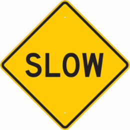 Slow Sign, 24" H x 24" W x 0.090" D, Aluminum