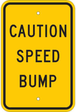 Caution Speed Bump Sign, 18" H x 12" W x 0.090" D, Aluminum, w/Mounting Holes