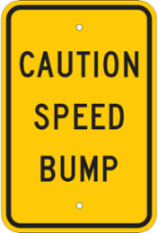 Caution Speed Bump Sign, 18" H x 12" W x 0.090" D, Aluminum, w/Mounting Holes