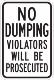 No Dumping Violators Will Be Prosecuted Sign, 18" H x 12" W x .035" D, Aluminum