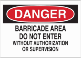 DANGER Barricade Area Do Not Enter Without Authorization Or Supervision Sign, 7" H x 10" W x 0.006" D, Polyester
