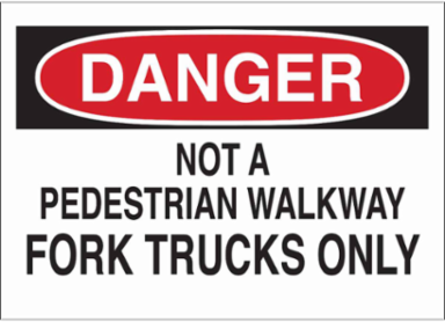 DANGER Not A Pedestrian Walkway Fork Trucks Only Sign, 7" H x 10" W x 0.006" D, Polyester