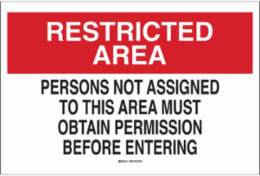 RESTRICTED AREA Persons Not Assigned To This Area Must Obtain Permission Before Entering Sign, 10" H x 14" W x 0.006" D, Polyester