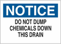 NOTICE Do Not Dump Chemicals Down This Drain Sign, 10" H x 14" W x 0.006" D, Polyester