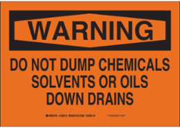 WARNING Do Not Dump Chemicals Solvents Or Oils Down Drains Sign, 10" H x 14" W x 0.006" D, Polyester
