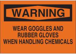 WARNING Wear Goggles And Rubber Gloves When Handling Chemicals Sign, 10" H x 14" W x 0.006" D, Polyester